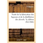 LIVRE - TRAITE de la FABRICATION des LIQUEURS et de la DISTILLATION des ALCOOLS